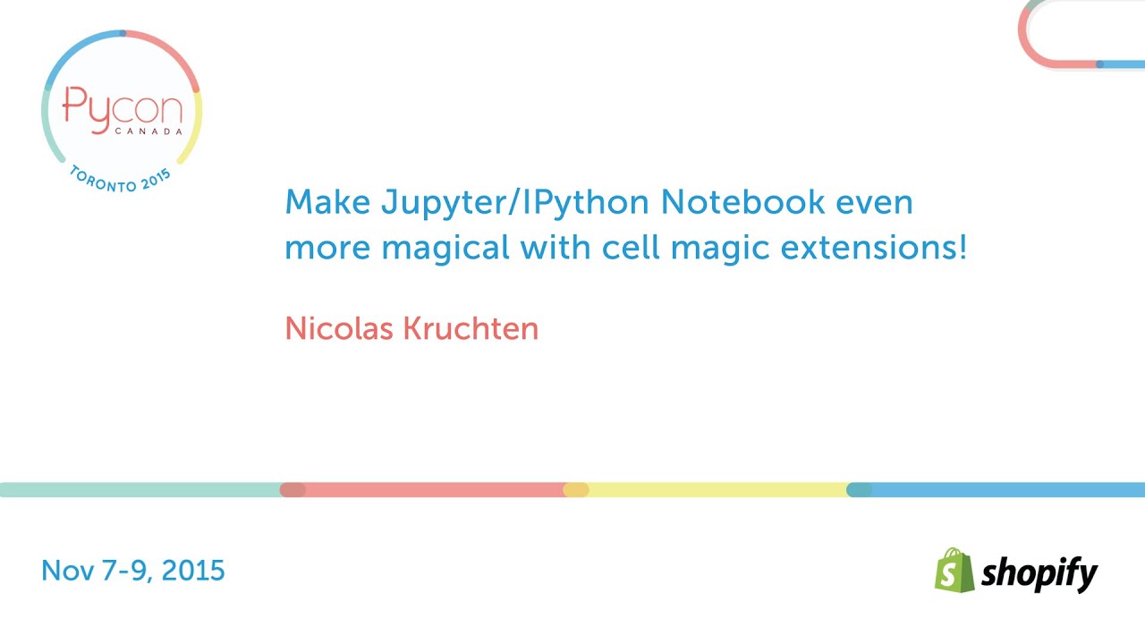 PyCon Canada: Make Jupyter even more magical with cell magic extensions!